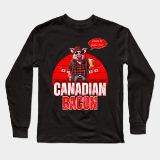 Canadian Bacon Long Sleeve T-Shirt